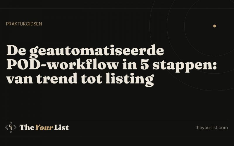 De geautomatiseerde POD-workflow in 5 stappen: van trend tot listing