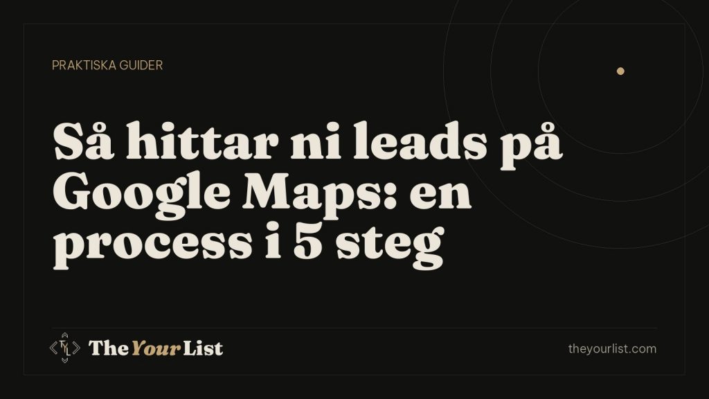 Så hittar ni leads på Google Maps: en process i 5 steg