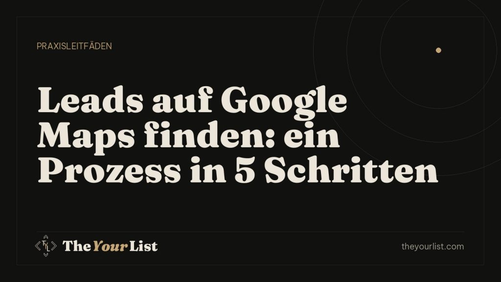 Leads auf Google Maps finden: ein Prozess in 5 Schritten