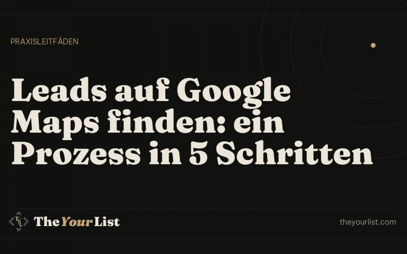 Leads auf Google Maps finden: ein Prozess in 5 Schritten
