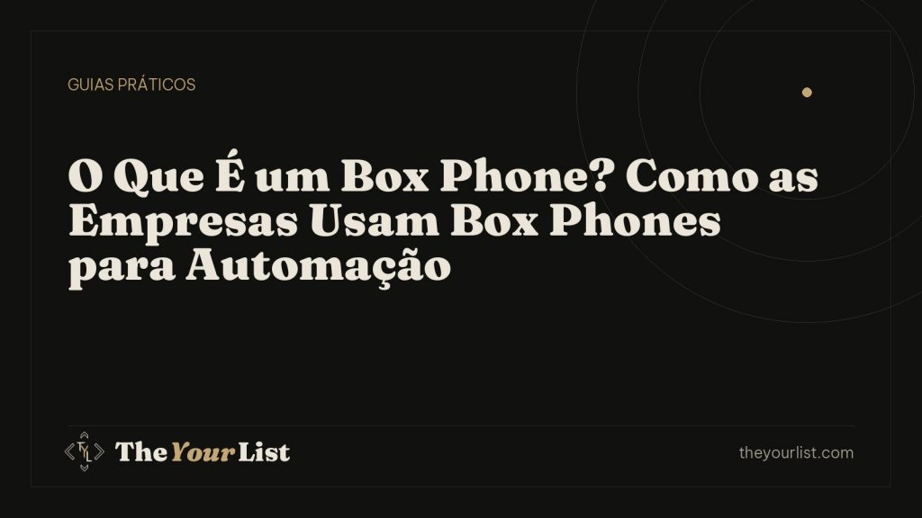 O Que É um Box Phone? Como as Empresas Usam Box Phones para Automação
