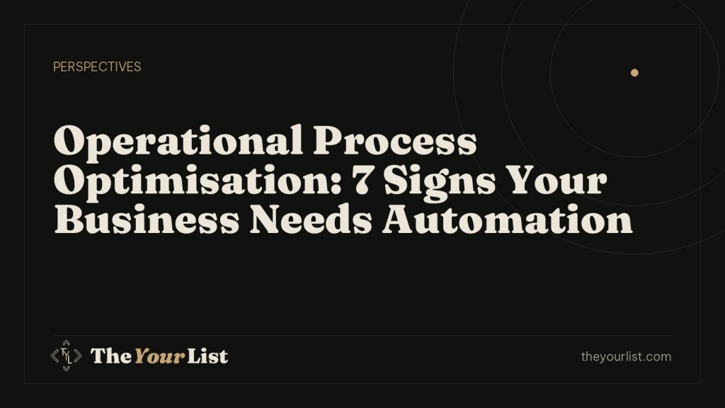Operational Process Optimisation: 7 Signs Your Business Needs Automation