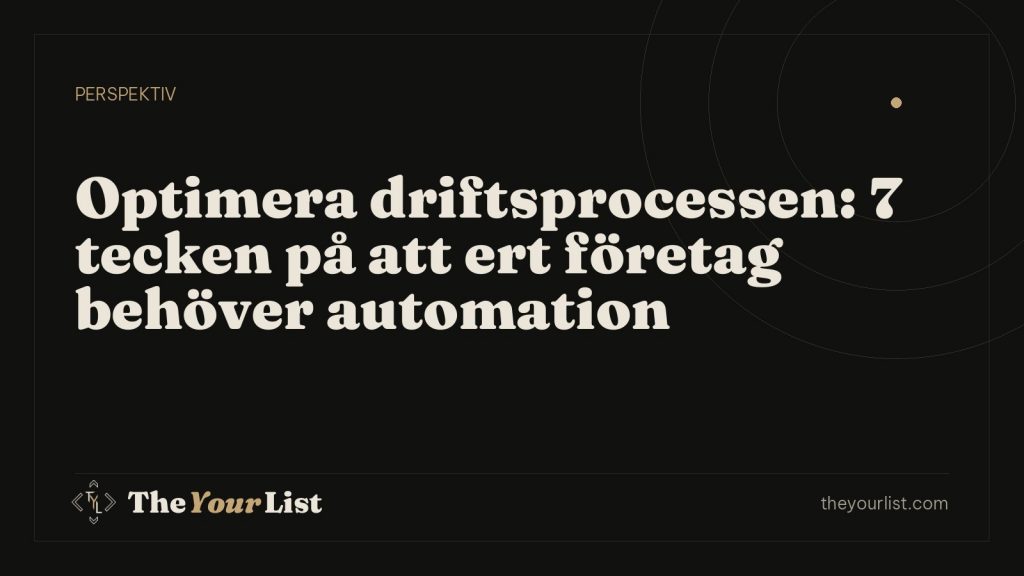 Optimera driftsprocessen: 7 tecken på att ert företag behöver automation