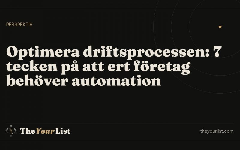 Optimera driftsprocessen: 7 tecken på att ert företag behöver automation
