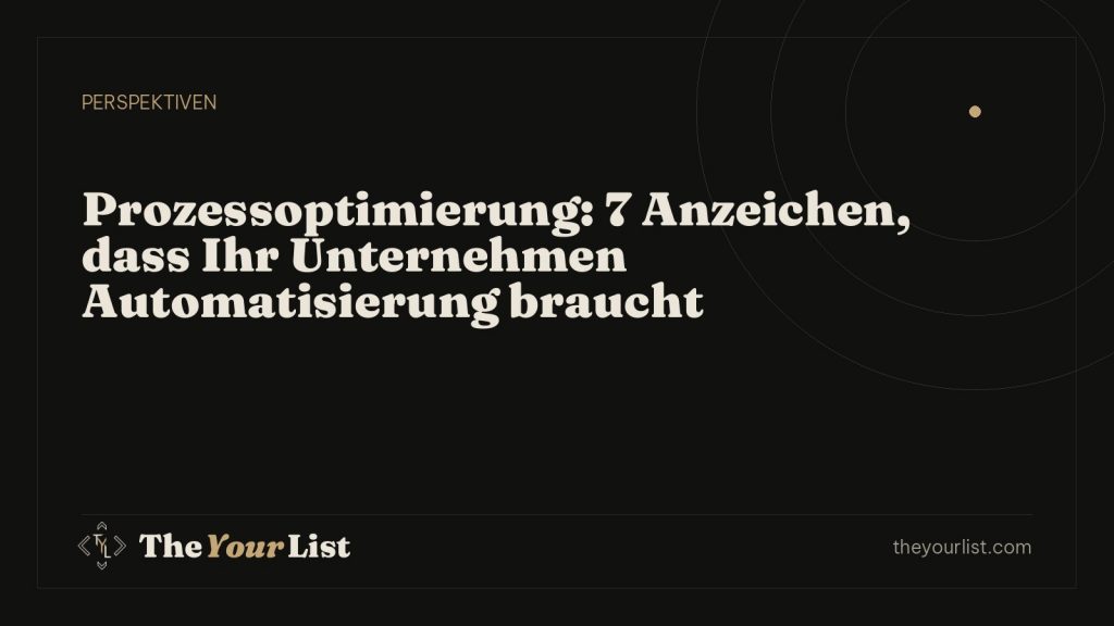 Prozessoptimierung: 7 Anzeichen, dass Ihr Unternehmen Automatisierung braucht