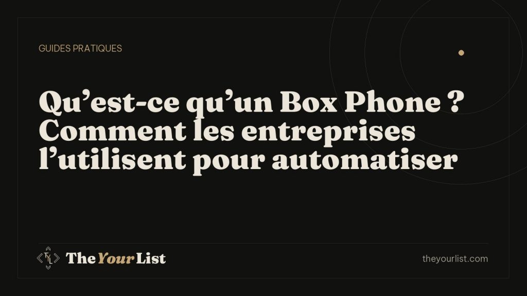 Qu’est-ce qu’un Box Phone ? Comment les entreprises l’utilisent pour automatiser