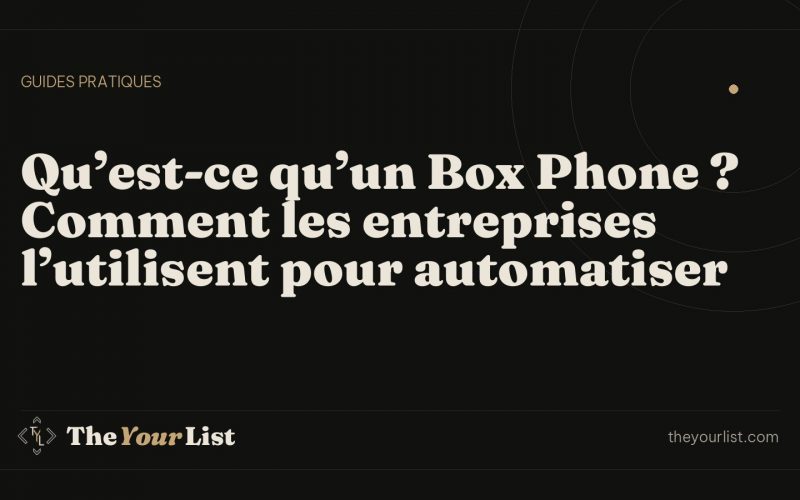Qu’est-ce qu’un Box Phone ? Comment les entreprises l’utilisent pour automatiser