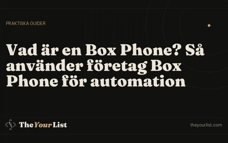 Vad är en Box Phone? Så använder företag Box Phone för automation