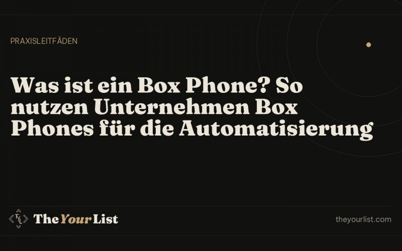Was ist ein Box Phone? So nutzen Unternehmen Box Phones für die Automatisierung