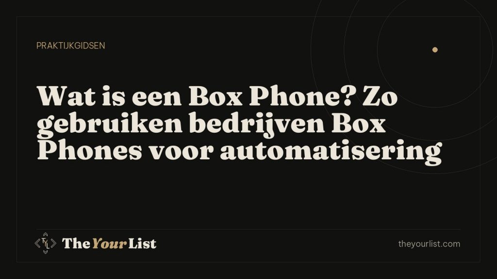 Wat is een Box Phone? Zo gebruiken bedrijven Box Phones voor automatisering